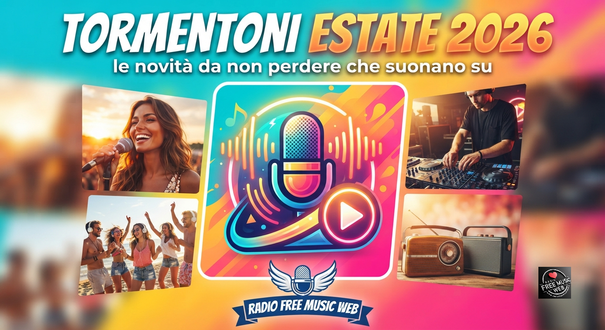 Tormentoni Estate 2026: le novità da non perdere che suonano su Radio Free Music Web